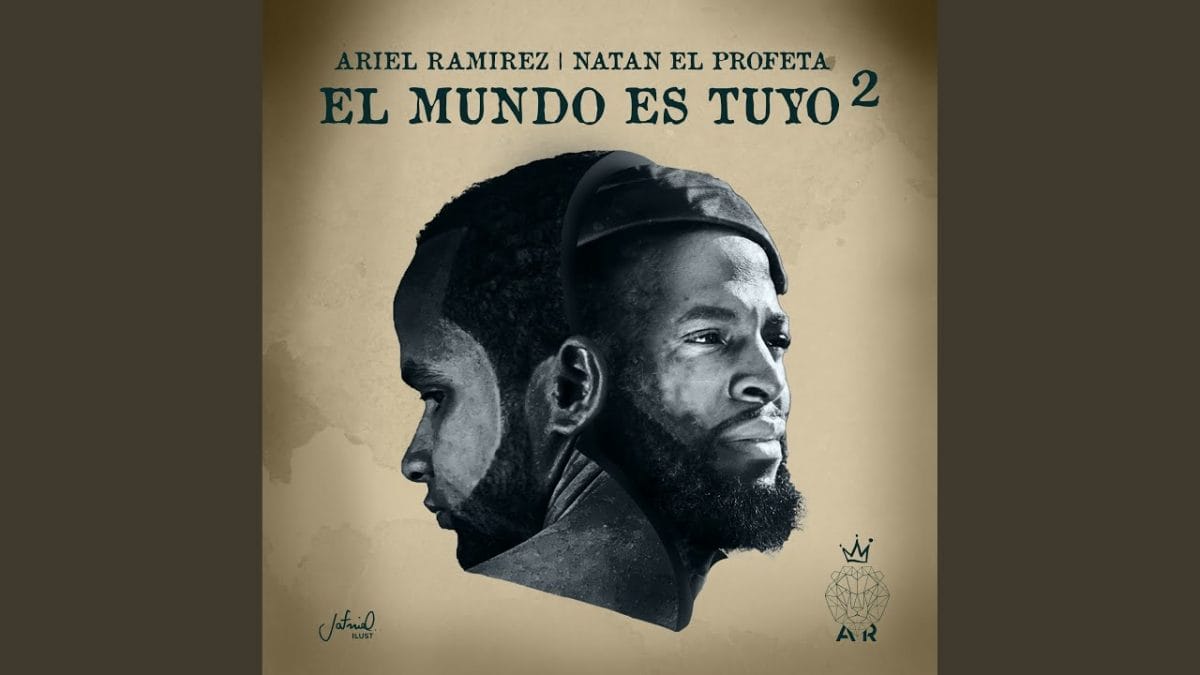 Ariel Ramirez y Natan El Profeta estrenan su nuevo sencillo "El Mundo Es Tuyo 2"