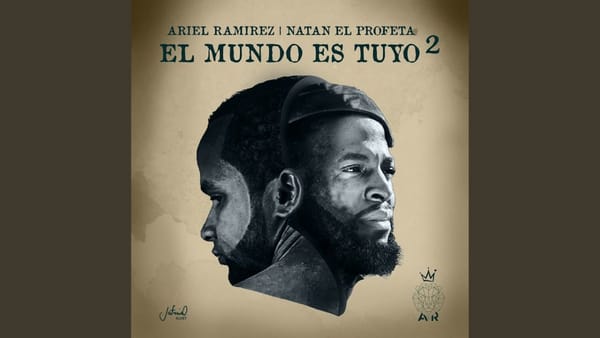 Ariel Ramirez y Natan El Profeta estrenan su nuevo sencillo "El Mundo Es Tuyo 2"