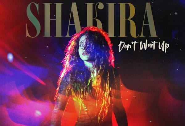 Shakira estrena su nueva canción "Don’t Wait Up"